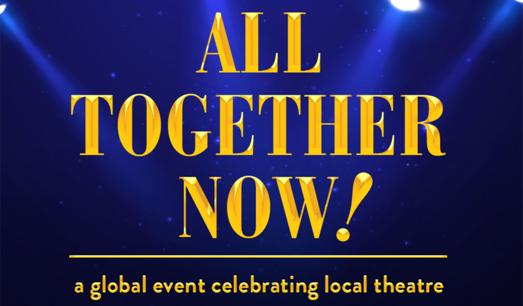 All Together Now a global event celebrating local theatre