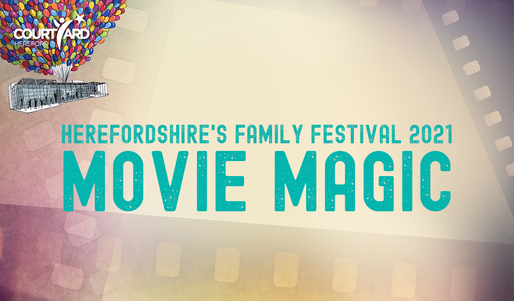 The Courtyard - Herefordshire's Family Festival 2021 Movie Magic