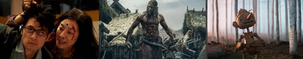 Three still images from films. 1. Everything Everywhere All at Once, a woman with a googley eye stuck to her forehead pulls a mans hair. 2. The Northman, A viking stands topless covered in blood in the middle of a battle. 3. Pinocchio, a small wooden ball stands in a wooded area with a happy expression.