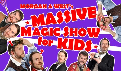 Four images of two actors wearing different costumes and pulling different poses around the edge of the image Writing reads Morgan  Wests Massive Magic Show for Kids