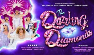 Six drag artists pose for the camera. Writing next to them reads 'Dazzling Entertainment presents the smash hit comedy variety drag show The Dazzling Diamonds' with two 5-star reviews underneath.