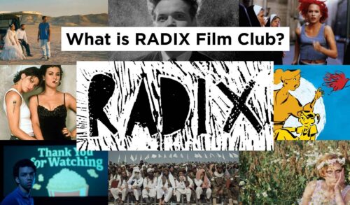 A collage of nine film stills with a logo that reads Radix in the centre Above the logo the words read What is Radix Film Club