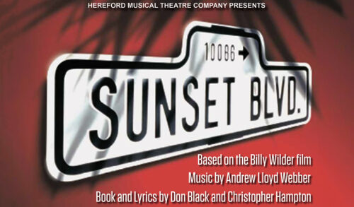 Red background with a white sign that reads Sunset Blvd Other text reads Hereford Musical Theatre Company Presents Based On the Billy Wilder film Music by Andrew Lloyd Webber Book and Lyrics by Don Black and Christopher Hampton