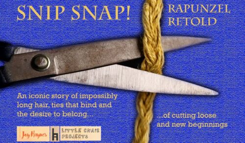 A graphic of a pair of scissors cutting a blonde plait The text around it reads Snip Snap Rapunzel Retold An iconic story of impossibly long hair ties that bind and the desire to belong of cutting loose and new beginnings