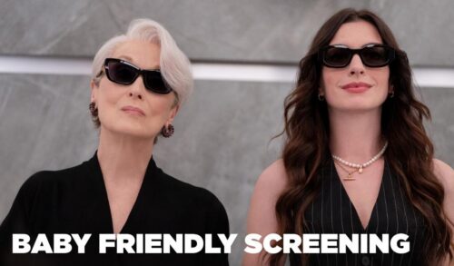 Meryl Streep and Anne Hathaway stand next to one another whilst wearing sunglasses The text in the bottom left reads Baby Friendly Screening